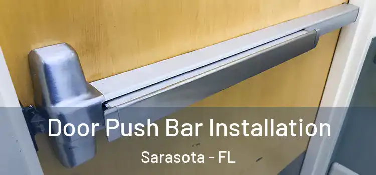 Door Push Bar Installation Sarasota - FL